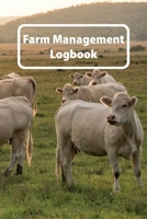 Farm Management Logbook: Livestock And Equipment Record For Farmers Business Companion 1657248917 Book Cover