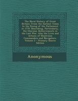The Naval History Of Great Britain: From The Earliest Times To The Rising Of The Parliament In 1779. Describing, Particularly, The Glorious Atchievements In The Last War. Also The Lives And Actions Of 1289431256 Book Cover