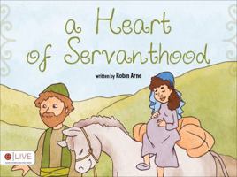 A Heart of Servanthood 1620241536 Book Cover