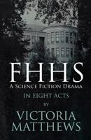 Fhhs: A Science Fiction DRAM 1627091211 Book Cover