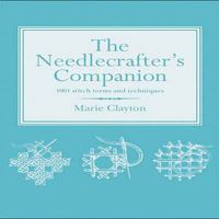 The Needlecrafter's Companion: 1001 Stitch Terms and Techniques 1843403994 Book Cover