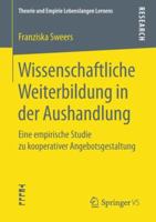 Wissenschaftliche Weiterbildung in Der Aushandlung: Eine Empirische Studie Zu Kooperativer Angebotsgestaltung 3658233060 Book Cover