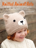 Knitted Animal Hats: 35 designs from the animal kingdom for babies, kids, and teens 1800650310 Book Cover