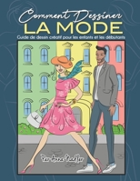 Comment Dessiner La Mode: Guide de dessin créatif pour les enfants et les débutants B08TQ47DLB Book Cover