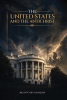 The United States and the Antichrist B0GZ7QVZPK Book Cover