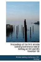 Proceedings of the First all-India Sanitary Conference Held at Bombay on 13th and 14th November 1911 0530303957 Book Cover