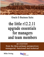 Oracle E-Business Suite: the little r12.2.11 upgrade essentials for managers and team members 1387919873 Book Cover