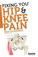 Fixing You: Hip & Knee Pain 0982193726 Book Cover