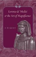 Lorenzo de' Medici and the Art of Magnificence (The Johns Hopkins Symposia in Comparative History) 0801886279 Book Cover