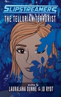 The Tellurian Terrorist (Slipstreamers) 1774784122 Book Cover