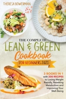 The Complete Lean and Green Cookbook for Beginners 2021: 3 Books in 1 with 200 Recipes to Losing Weight Rapidly, Resetting Metabolism and Improving Your Well-Being 1803473010 Book Cover