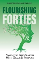 Flourising Forties: Navigating life's seasons with grace and purpose 1763703908 Book Cover