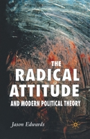 The Radical Attitude and Modern Political Theory 1403994889 Book Cover