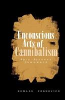 Unconscious Acts of Cannibalism 1413436242 Book Cover