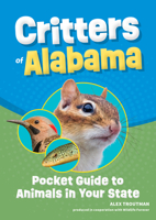 Critters of Alabama: Pocket Guide to Animals in Your State 1647555515 Book Cover