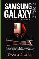 SAMSUNG GALAXY Z FOLD 2 USERS GUIDE: A Comprehensive Guide on Using Your Z Fold 2 With hidden Tips and Tricks B08JF5CZ5B Book Cover