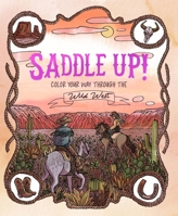 Saddle Up!: Color Your Way Through the Wild West 183783699X Book Cover