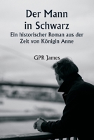 Der Mann in Schwarz Ein historischer Roman aus der Zeit von Königin Anne (German Edition) 9359254878 Book Cover
