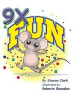 9X Fun: A Children's Picture Book That Makes Math Fun, with a Cartoon Story Format to Help Kids Learn the 9X Table (Educational Science 0993800378 Book Cover