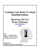 Training Your Brain To Adopt Healthful Habits: Mastering The Five Brain Challenges 0983246521 Book Cover