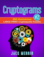 Cryptograms #2: 250 Humorous LARGE PRINT Cryptoquote Puzzles 1088724434 Book Cover