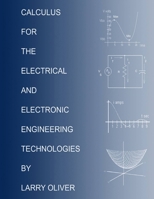 Calculus for the Electrical and Electronic Technologies 0557060826 Book Cover