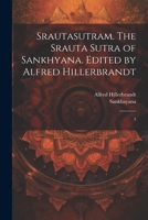 Srautasutram. The Srauta sutra of Sankhyana. Edited by Alfred Hillerbrandt: 3 1021511269 Book Cover