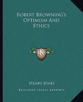 Robert Browning's Optimism And Ethics 1425463460 Book Cover