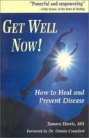 Get Well Now!: How to Heal and Prevent Disease 0972822941 Book Cover