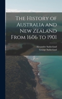 The History of Australia and New Zealand from 1606 to 1901 1017679339 Book Cover