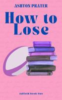 How to Lose B0FBGNWM8Y Book Cover