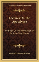 Lectures on the Apocalypse; or, Book of Revelation of St. John the Divine 1142353540 Book Cover