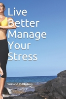 Live Better Manage Your Stress B087CVXTCX Book Cover