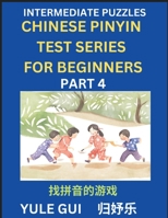 Intermediate Chinese Pinyin Test Series (Part 4) - Test Your Simplified Mandarin Chinese Character Reading Skills with Simple Puzzles, HSK All Levels, B0CQ78CYVV Book Cover