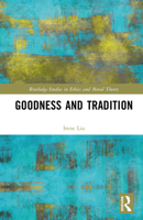 Goodness and Tradition (Routledge Studies in Ethics and Moral Theory) 1032893451 Book Cover