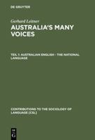Australia's Many Voices: Australian English--the National Language (Contributions to the Sociology of Language) 3110181940 Book Cover