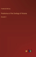 Prodromus of the Zoology of Victoria: Decade II 3368658395 Book Cover