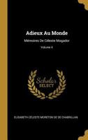 Adieux Au Monde: Mémoires De Céleste Mogador; Volume 4 1019140100 Book Cover