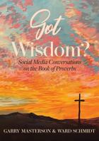 Got Wisdom?: Social Media Conversations on the Book of Proverbs 196164116X Book Cover