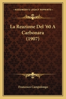 La Reazione Del '60 A Carbonara (1907) 1167428390 Book Cover