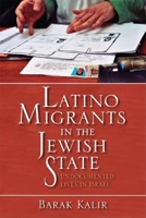 Latino Migrants in the Jewish State: Undocumented Lives in Israel 0253222214 Book Cover