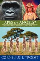 Apes or Angels?: Darwin, Dover, Human Nature, and Race 1425955223 Book Cover