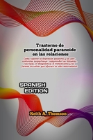 Trastorno de personalidad paranoide en las relaciones: Cómo superar la depresión posparto y los pensamientos sospechosos: comprender los síntomas, los ... el tratamiento y las forma (Spanish Edition) B0DR6QXMFM Book Cover