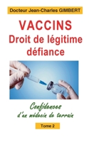 Vaccins, droit de l?gitime d?fiance: Confidences d'un m?decin de terrain Tome 2 2322437352 Book Cover