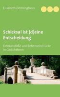 Schicksal ist (d)eine Entscheidung: Denkanstöße und Lebenseindrücke in Gedichtform 3748192894 Book Cover