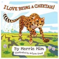 I Love Being a Cheetah ! 0578747340 Book Cover