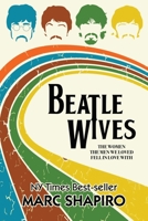 Beatle Wives The Women the Men We Loved Fell in Love With 1626016011 Book Cover