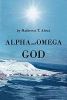 Alpha and Omega God 1475911297 Book Cover