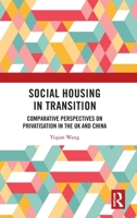 Social Housing in Transition: Comparative Perspectives on Privatisation in the UK and China 1041273495 Book Cover
