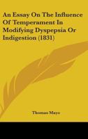 An Essay On The Influence Of Temperament In Modifying Dyspepsia Or Indigestion 1436771757 Book Cover